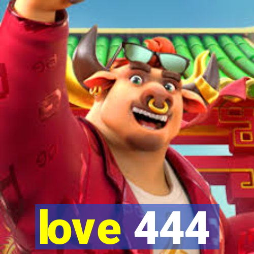 love 444